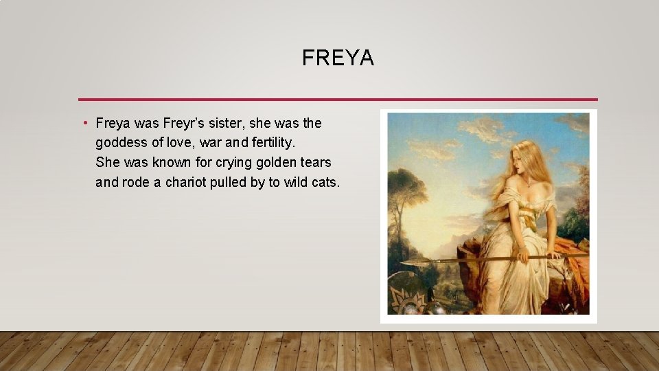 FREYA • Freya was Freyr’s sister, she was the goddess of love, war and