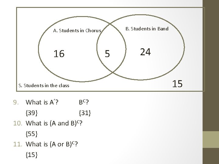 B. Students in Band A. Students in Chorus 16 S. Students in the class B. Students in Band A. Students in Chorus 16 S. Students in the class