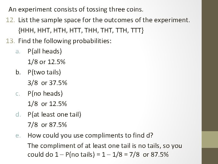 An experiment consists of tossing three coins. 12. List the sample space for the