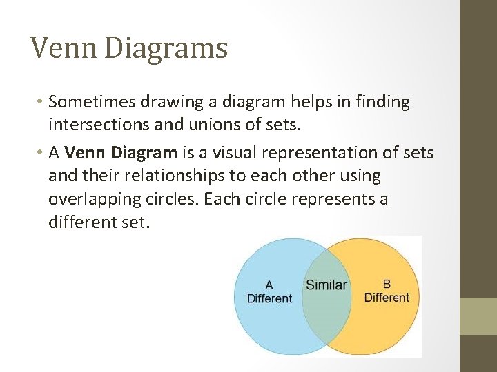 Venn Diagrams • Sometimes drawing a diagram helps in finding intersections and unions of Venn Diagrams • Sometimes drawing a diagram helps in finding intersections and unions of
