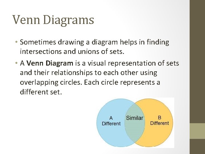 Venn Diagrams • Sometimes drawing a diagram helps in finding intersections and unions of