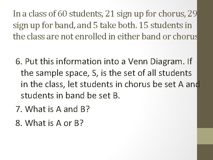 In a class of 60 students, 21 sign up for chorus, 29 sign up In a class of 60 students, 21 sign up for chorus, 29 sign up
