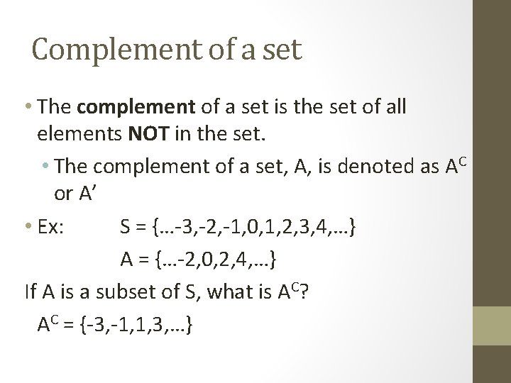 Complement of a set • The complement of a set is the set of