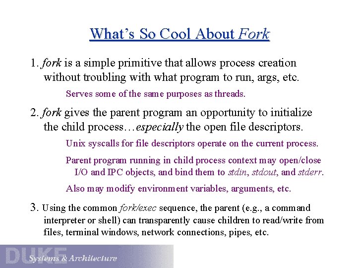 What’s So Cool About Fork 1. fork is a simple primitive that allows process