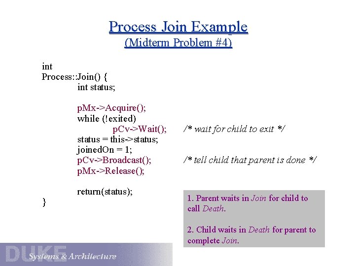 Process Join Example (Midterm Problem #4) int Process: : Join() { int status; p.