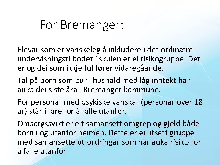 For Bremanger: Elevar som er vanskeleg å inkludere i det ordinære undervisningstilbodet i skulen