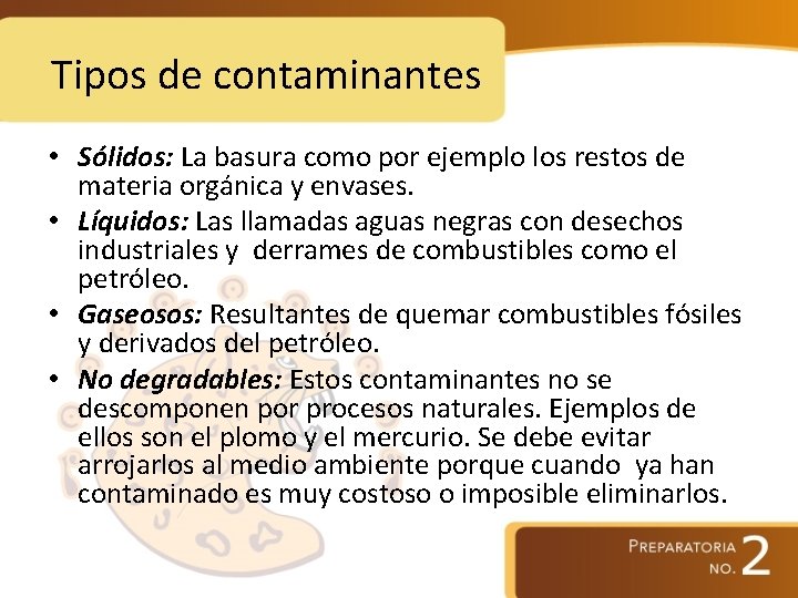 Tipos de contaminantes • Sólidos: La basura como por ejemplo los restos de materia