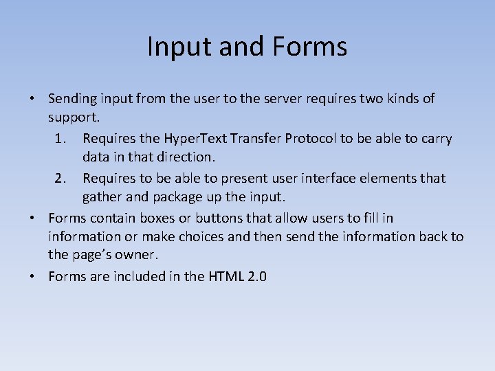 Input and Forms • Sending input from the user to the server requires two