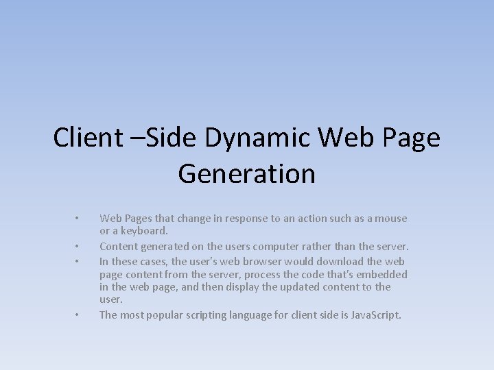Client –Side Dynamic Web Page Generation • • Web Pages that change in response