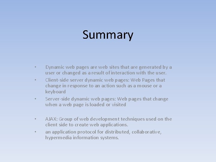 Summary • • • Dynamic web pages are web sites that are generated by