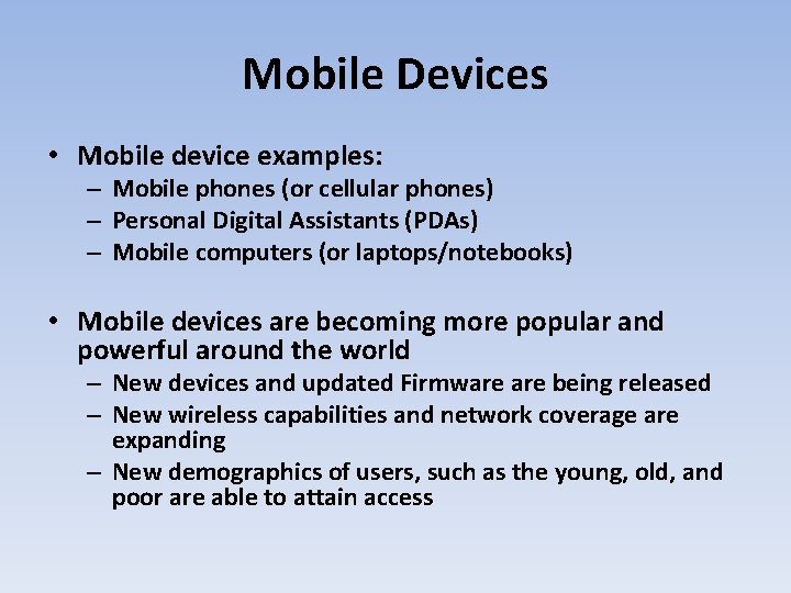 Mobile Devices • Mobile device examples: – Mobile phones (or cellular phones) – Personal