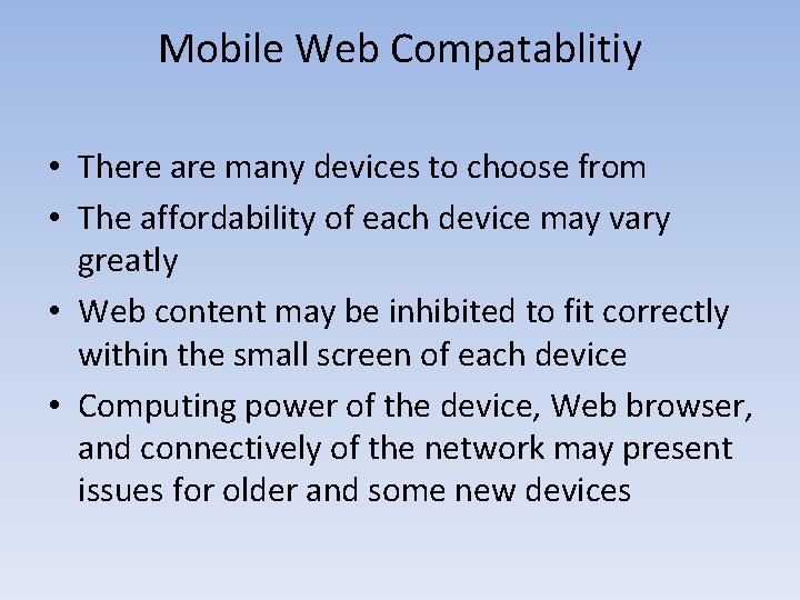 Mobile Web Compatablitiy • There are many devices to choose from • The affordability