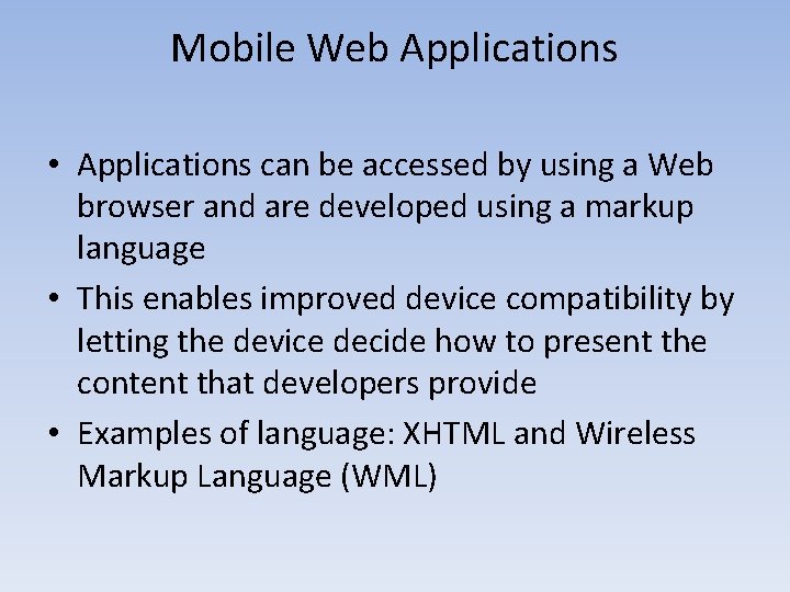 Mobile Web Applications • Applications can be accessed by using a Web browser and