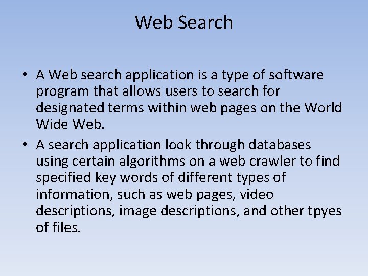 Web Search • A Web search application is a type of software program that