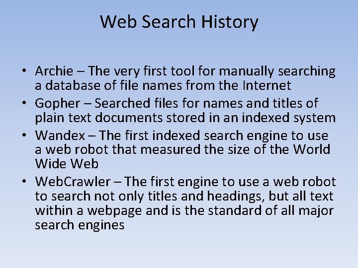 Web Search History • Archie – The very first tool for manually searching a