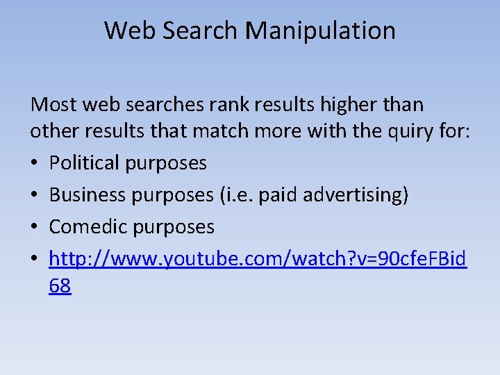 Web Search Manipulation Most web searches rank results higher than other results that match