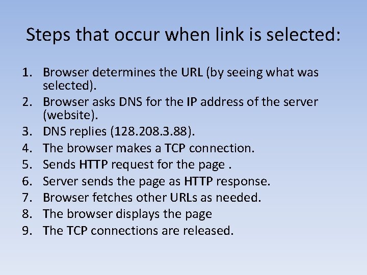 Steps that occur when link is selected: 1. Browser determines the URL (by seeing