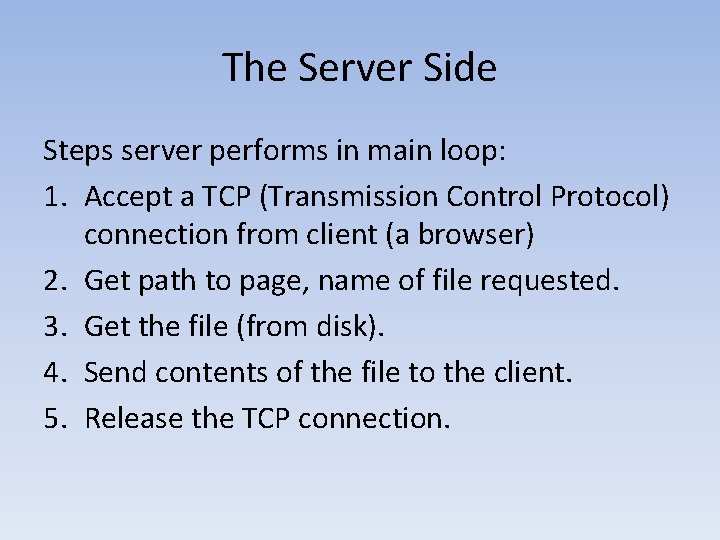 The Server Side Steps server performs in main loop: 1. Accept a TCP (Transmission