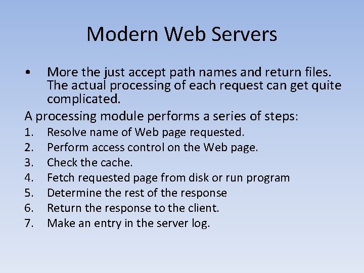 Modern Web Servers • More the just accept path names and return files. The