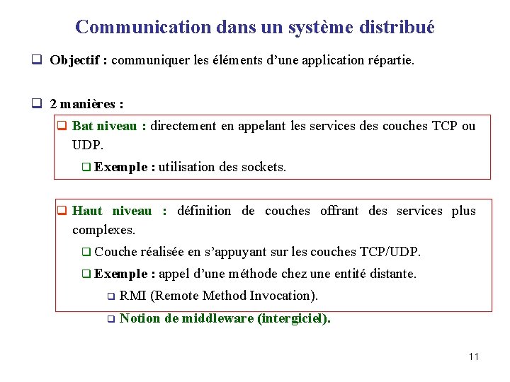 Communication dans un système distribué q Objectif : communiquer les éléments d’une application répartie.