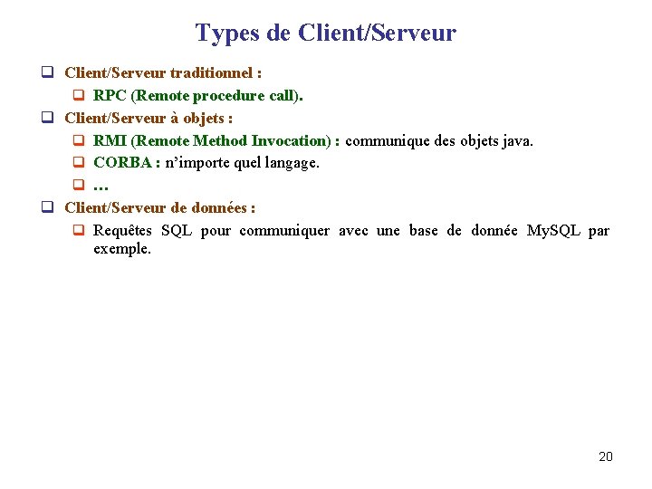 Types de Client/Serveur q Client/Serveur traditionnel : q RPC (Remote procedure call). q Client/Serveur