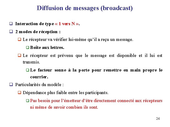 Diffusion de messages (broadcast) q Interaction de type « 1 vers N » .