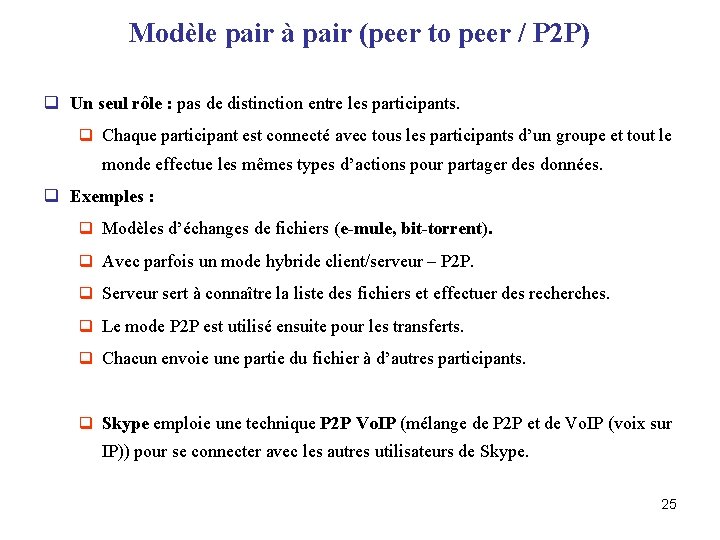 Modèle pair à pair (peer to peer / P 2 P) q Un seul