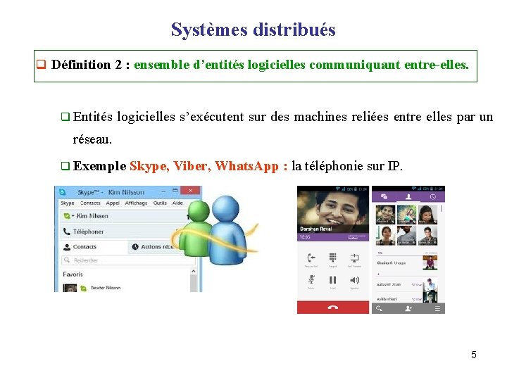 Systèmes distribués q Définition 2 : ensemble d’entités logicielles communiquant entre-elles. q Entités logicielles