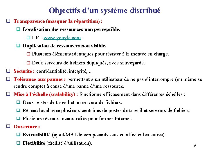 Objectifs d’un système distribué q Transparence (masquer la répartition) : q Localisation des ressources