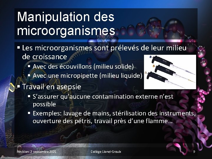 Manipulation des microorganismes § Les microorganismes sont prélevés de leur milieu de croissance §