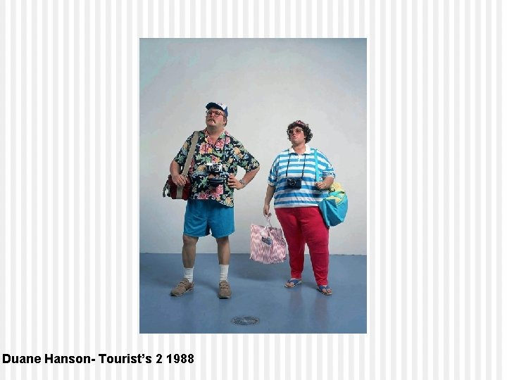 Duane Hanson- Tourist’s 2 1988 