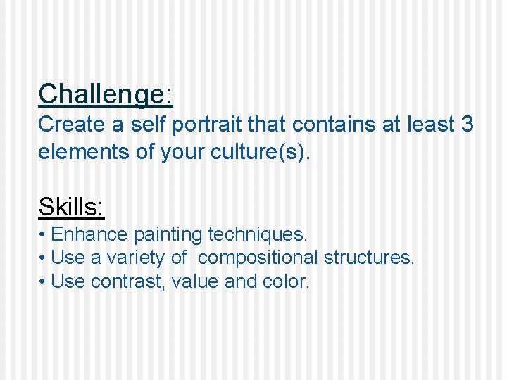 Challenge: Create a self portrait that contains at least 3 elements of your culture(s).