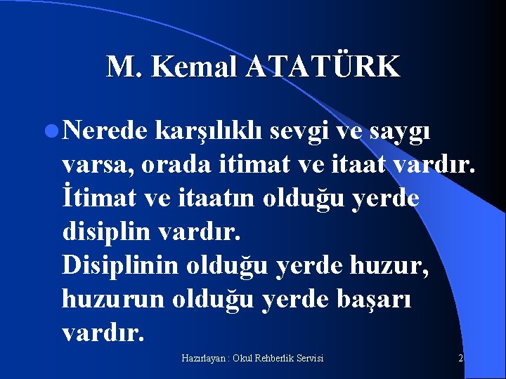 M. Kemal ATATÜRK l Nerede karşılıklı sevgi ve saygı varsa, orada itimat ve itaat