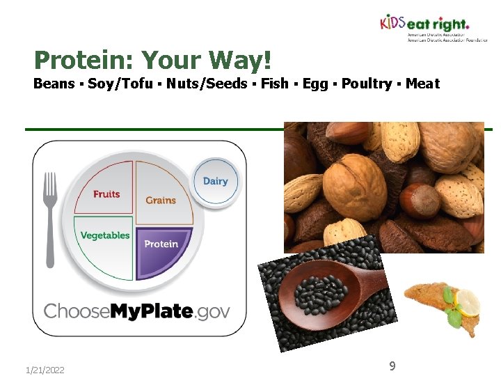 Protein: Your Way! Beans ▪ Soy/Tofu ▪ Nuts/Seeds ▪ Fish ▪ Egg ▪ Poultry