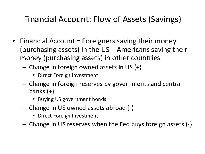 Financial Account: Flow of Assets (Savings) • Financial Account = Foreigners saving their money