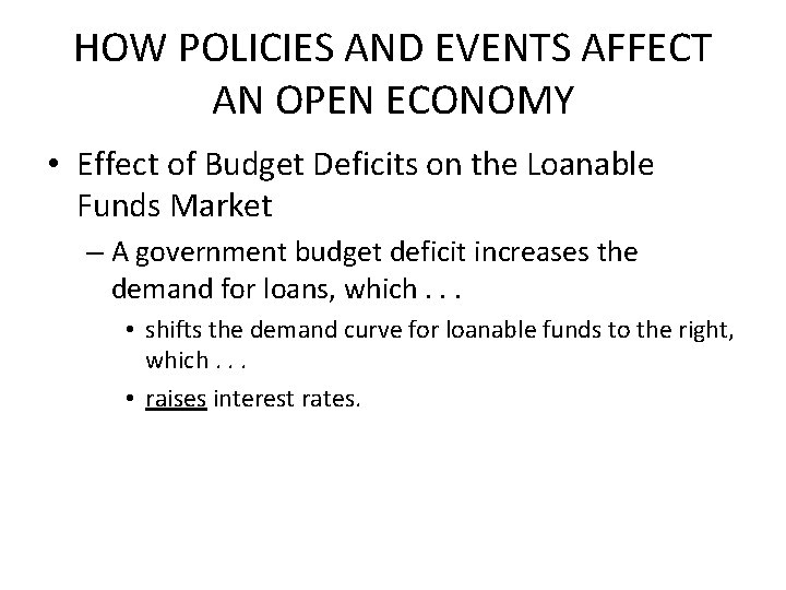 HOW POLICIES AND EVENTS AFFECT AN OPEN ECONOMY • Effect of Budget Deficits on