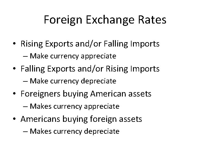 Foreign Exchange Rates • Rising Exports and/or Falling Imports – Make currency appreciate •