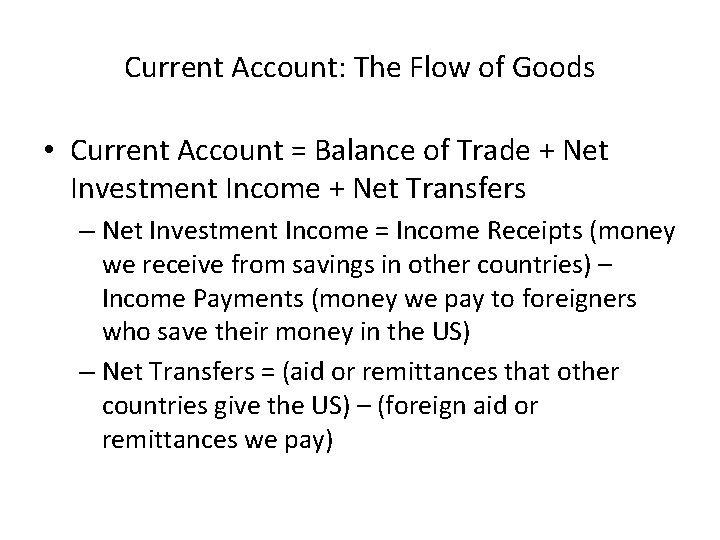 Current Account: The Flow of Goods • Current Account = Balance of Trade +