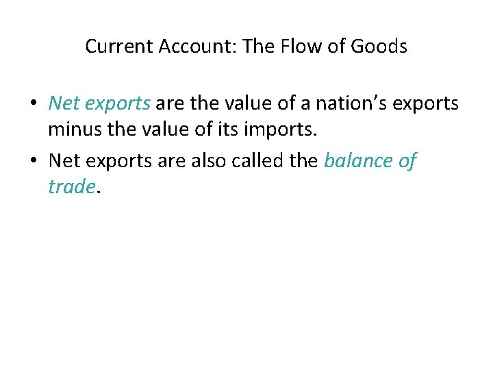 Current Account: The Flow of Goods • Net exports are the value of a