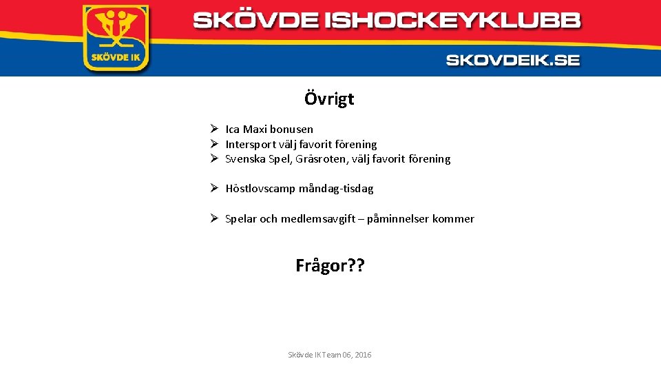 Övrigt Ø Ica Maxi bonusen Ø Intersport välj favorit förening Ø Svenska Spel, Gräsroten,