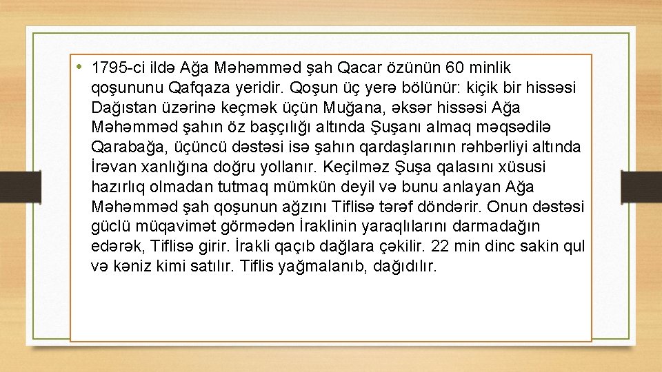 • 1795 -ci ildə Ağa Məhəmməd şah Qacar özünün 60 minlik qoşununu Qafqaza • 1795 -ci ildə Ağa Məhəmməd şah Qacar özünün 60 minlik qoşununu Qafqaza