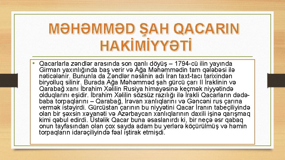 MƏHƏMMƏD ŞAH QACARIN HAKİMİYYƏTİ • Qacarlarla zəndlər arasında son qanlı döyüş – 1794 -cü MƏHƏMMƏD ŞAH QACARIN HAKİMİYYƏTİ • Qacarlarla zəndlər arasında son qanlı döyüş – 1794 -cü