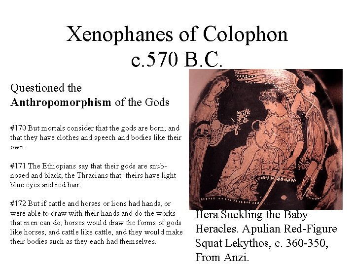 Xenophanes of Colophon c. 570 B. C. Questioned the Anthropomorphism of the Gods #170