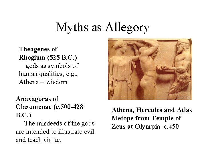 Myths as Allegory Theagenes of Rhegium (525 B. C. ) gods as symbols of