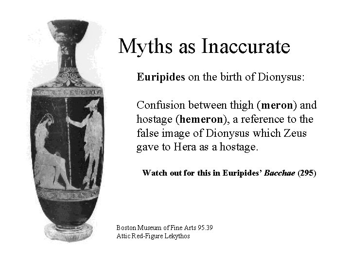 Myths as Inaccurate Euripides on the birth of Dionysus: Confusion between thigh (meron) and