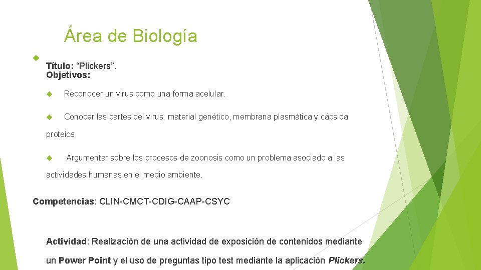 Área de Biología Título: “Plickers”. Objetivos: Reconocer un virus como una forma acelular. Conocer