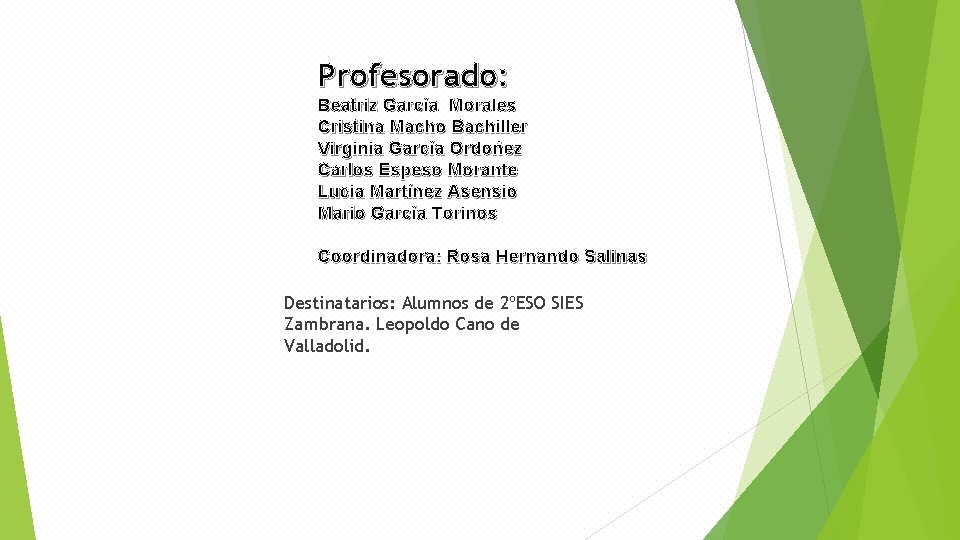 Profesorado: Beatriz García Morales Cristina Macho Bachiller Virginia García Ordoñez Carlos Espeso Morante Lucia