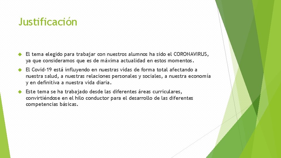 Justificación El tema elegido para trabajar con nuestros alumnos ha sido el CORONAVIRUS, ya