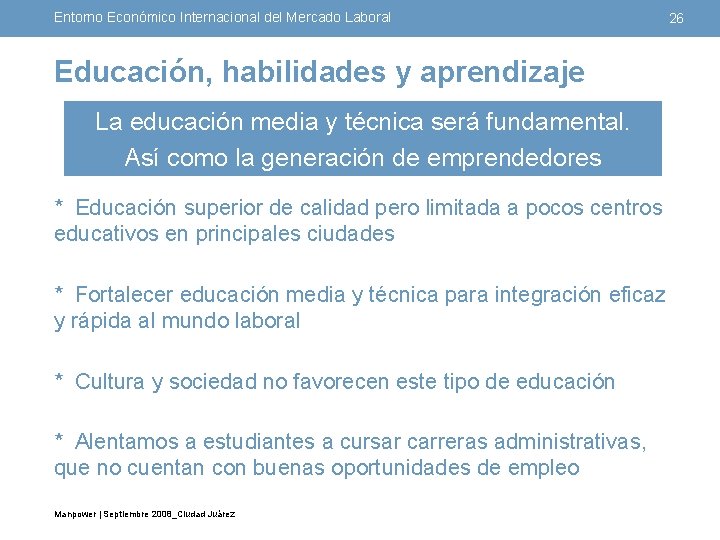 Entorno Económico Internacional del Mercado Laboral Educación, habilidades y aprendizaje La educación media y