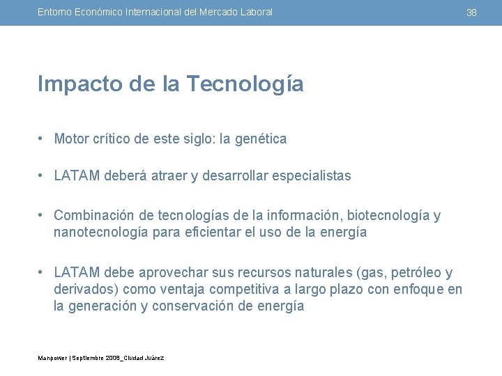 Entorno Económico Internacional del Mercado Laboral Impacto de la Tecnología • Motor crítico de